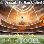Prediksi Bola Granada Vs Man United 9 April 2021
