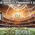 Prediksi Bola Santos Vs Fluminense 2 Agustus 2022