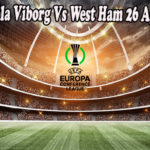Prediksi Bola Viborg Vs West Ham 26 Agustus 2022