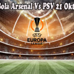 Prediksi Bola Arsenal Vs PSV 21 Oktober 2022