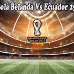 Prediksi Bola Belanda Vs Ecuador 25 Nov 2022