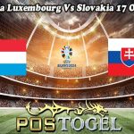 Prediksi Bola Luxembourg Vs Slovakia 17 Oktober 2023