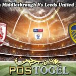 Prediksi Bola Middlesbrough Vs Leeds United 23 April 2024