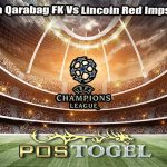 Prediksi Bola Qarabag FK Vs Lincoin Red Imps 30 Juli 2024