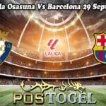 Prediksi Bola Osasuna Vs Barcelona 29 September 2024