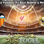 Prediksi Bola Valencia Vs Real Madrid 3 November 2024