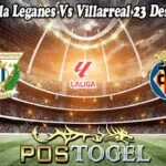 Prediksi Bola Leganes Vs Villarreal 23 Desember 2024