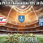 Prediksi Bola PSV Vs Koninklijke HFC 18 Desember 2024